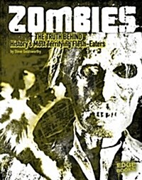 Zombies: The Truth Behind Historys Terrifying Flesh-Eaters (Paperback)