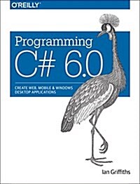 Programming C# 6.0: Create Windows Desktop and Web Applications (Paperback)