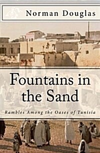 Fountains in the Sand: Rambles Among the Oases of Tunisia (Paperback)