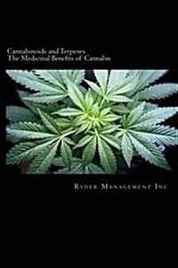 Cannabinoids and Terpenes: The Medicinal Benefits of Cannabis (Paperback)