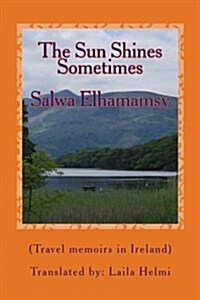 The Sun Shines, Sometimes: Travel Memoirs in Ireland (Paperback)