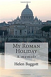 My Roman Holiday: A Memoir (Paperback)