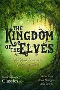 The Kingdom of the Elves: Astonishing Adventures Around the World (Paperback)