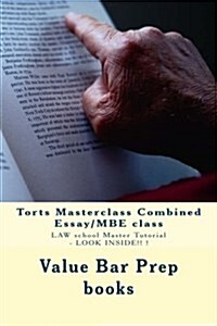 Torts Masterclass Combined Essay/MBE Class: Law School Master Tutorial - Look Inside!! ! (Paperback)