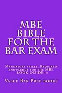 MBE Bible for the Bar Exam: Mandatory Skills, Required Knowledge for the MBE - Look Inside! !! (Paperback)
