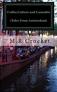 Coffee, Culture and Cannabis (Tales from Amsterdam) (Paperback)
