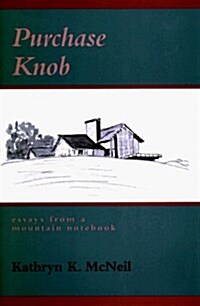 Purchase Knob: Essays from a Mountain Notebook (Paperback)