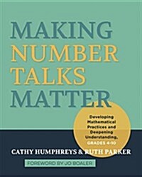 Making Number Talks Matter: Developing Mathematical Practices and Deepening Understanding, Grades 3-10 (Paperback)