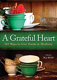 A Grateful Heart: Daily Blessings for the Evening Meals from Buddha to The Beatles (Prayers, Poems, Gratitude, Affirmations, Thanks) (Hardcover)