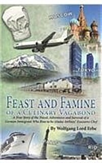 Feast and Famine of a Culinary Vagabond: A Memoir (Paperback)