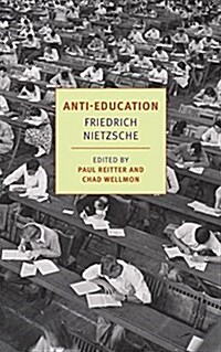 Anti-Education: On the Future of Our Educational Institutions (Paperback)