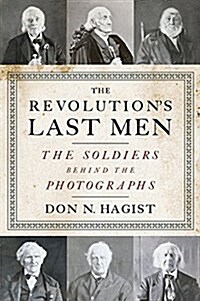 The Revolutions Last Men: The Soldiers Behind the Photographs (Hardcover)