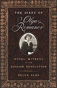 The Diary of Olga Romanov: Royal Witness to the Russian Revolution (Paperback)