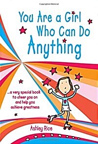 [중고] You Are a Girl Who Can Do Anything: A Very Special Book to Cheer You on and Help You Achieve Greatness (Paperback)
