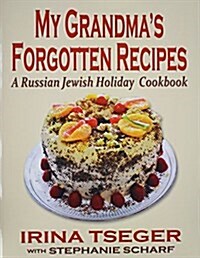 My Grandmas Forgotten Recipes - A Russian Jewish Holiday Cookbook (Paperback)