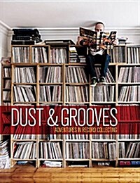 Dust & Grooves: Adventures in Record Collecting (Hardcover)