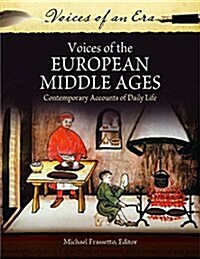 Voices of the European Middle Ages: Contemporary Accounts of Daily Life (Hardcover)