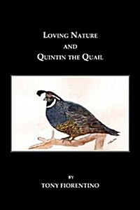 Loving Nature and Quintin the Quail (Paperback)