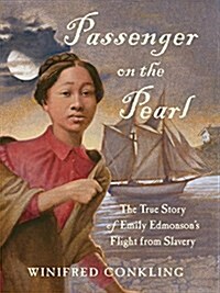 Passenger on the Pearl: The True Story of Emily Edmonsons Flight from Slavery (Paperback)