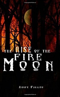 The Rise of the Fire Moon (Paperback)