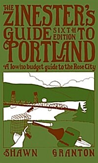 Zinesters Guide to Portland: A Low/No Budget Guide to the Rose City (Paperback, 6)