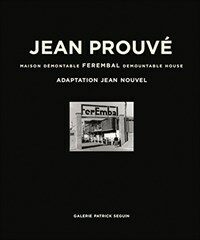 Jean Prouvé. 5, Maison demontable Ferembal demountable house, adaptation Jean Nouvel