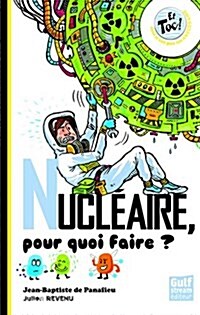 Nuclaire, Pour Quoi Faire ? (Paperback)