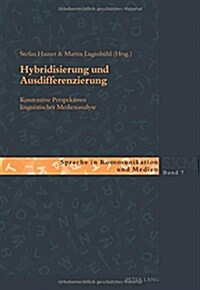Hybridisierung Und Ausdifferenzierung: Kontrastive Perspektiven Linguistischer Medienanalyse (Paperback)