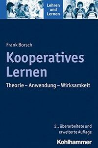 Kooperatives Lernen : Theorie - Anwendung - Wirksamkeit / 2., überarb. und erw. Aufl