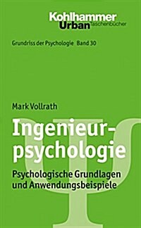 Ingenieurpsychologie: Psychologische Grundlagen Und Anwendungsgebiete (Paperback)