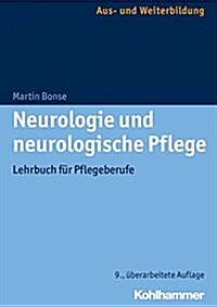 Neurologie Und Neurologische Pflege: Lehrbuch Fur Pflegeberufe (Paperback, 9, 9., Uberarbeite)