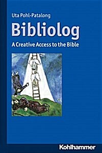 Bibliolog: A Creative Access to the Bible (Paperback)