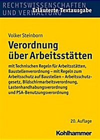 Verordnung Uber Arbeitsstatten: Mit Technischen Regeln Fur Arbeitsstatten, Baustellenverordnung - Mit Regeln Zum Arbeitsschutz Auf Baustellen - Arbeit (Paperback, 20)