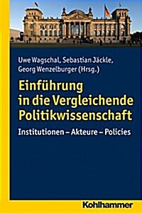 Einfuhrung in Die Vergleichende Politikwissenschaft: Institutionen - Akteure - Policies (Paperback)