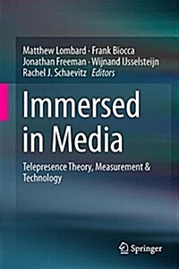 Immersed in Media: Telepresence Theory, Measurement & Technology (Hardcover, 2015)