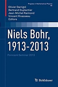 Niels Bohr, 1913-2013: Poincar?Seminar 2013 (Hardcover, 2016)