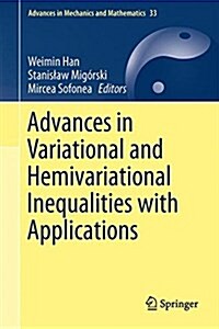 Advances in Variational and Hemivariational Inequalities: Theory, Numerical Analysis, and Applications (Hardcover, 2015)