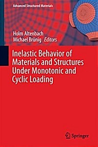 Inelastic Behavior of Materials and Structures Under Monotonic and Cyclic Loading (Hardcover, 2015)