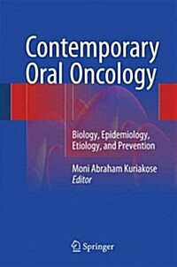 Contemporary Oral Oncology: Biology, Epidemiology, Etiology, and Prevention (Hardcover, 2017)