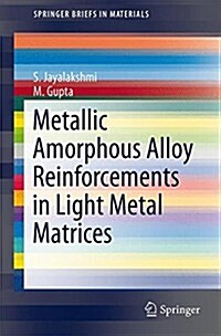 Metallic Amorphous Alloy Reinforcements in Light Metal Matrices (Paperback)