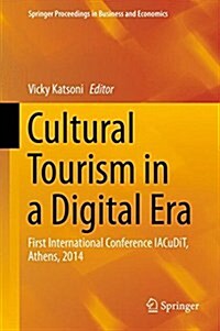 Cultural Tourism in a Digital Era: First International Conference Iacudit, Athens, 2014 (Hardcover, 2015)