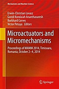 Microactuators and Micromechanisms: Proceedings of Mamm 2014, Timisoara, Romania, October 2-4, 2014 (Hardcover, 2015)