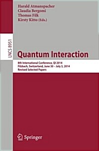 Quantum Interaction: 8th International Conference, Qi 2014, Filzbach, Switzerland, June 30 -- July 3, 2014. Revised Selected Papers (Paperback, 2015)