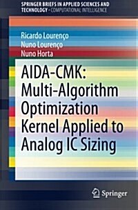 Aida-Cmk: Multi-Algorithm Optimization Kernel Applied to Analog IC Sizing (Paperback, 2015)