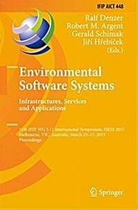 Environmental Software Systems. Infrastructures, Services and Applications: 11th Ifip Wg 5.11 International Symposium, Isess 2015, Melbourne, Vic, Aus (Hardcover, 2015)