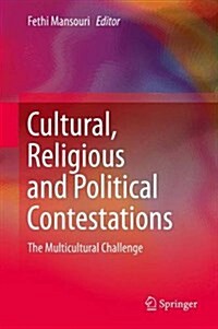 Cultural, Religious and Political Contestations: The Multicultural Challenge (Hardcover, 2015)