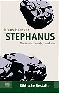 Stephanus: Verleumdet, Verehrt, Verkannt (Paperback)