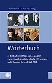 Worterbuch Zu Den Bilateralen Theologischen Dialogen Zwischen Der Evangelischen Kirche in Deutschland Und Orthodoxen Kirchen (1959-2013) (Paperback)