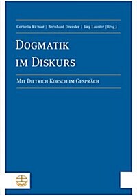 Dogmatik Im Diskurs: Mit Dietrich Korsch Im Gesprach (Paperback)