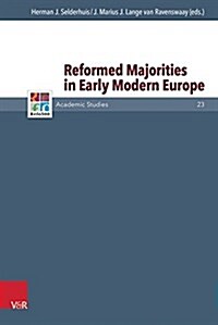 Reformed Majorities in Early Modern Europe (Hardcover)